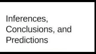 Inferences, Conclusions, and Predictions