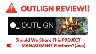 Outlign Review- Should We Share This PROJECT MANAGEMENT Platform? See?(Do not Use Yet)