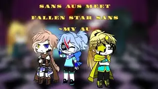 sans aus meet the fallen stars ~ My au