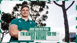 I'm Always Excited For The Six Nations - Josh van der Flier