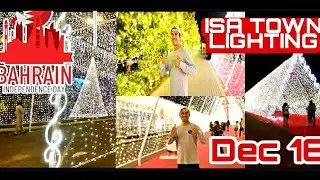 ISA TOWN | BAHRAIN NATIONAL DAY LIGHTING | BAHRAIN INDEPENDENCE DAY | LIGHT DECORATIONS | DECEMBER16