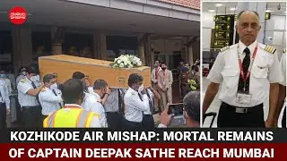 Kozhikode Air Mishap: Mortal remains of Captain Deepak Sathe reach Mumbai