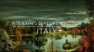 ITALY: Relaxing Nature Photos of Italy and Relaxing Music [for Stress Relief]
