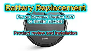 Ecovacs Deebot N79   Batery Replacement   Product Review and installation