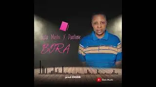 GISLA MUSHI FT DANTONE-Bora ( official Audio.