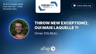 throw new Exception(); Oui mais laquelle ?! - Olivier DOLBEAU - Forum PHP 2024