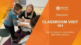 Adopt A Class | Classroom Visit 101