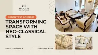 Преобразите свое пространство в неоклассическом стиле | Woods Decor