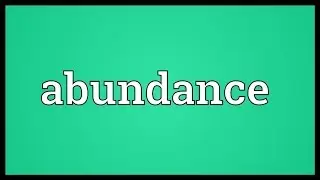Abundance Meaning