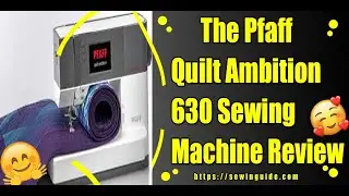 The Pfaff Quilt Ambition 630 Sewing Machine Review || Step By Step Tutorial Of 2020
