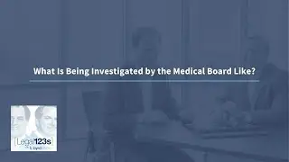 What Is Being Investigated by the Medical Board Like? | Legal 123s with ByrdAdatto