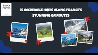 15 Incredible Hikes Along France&rsquo;s Stunning GR Routes | Simply France