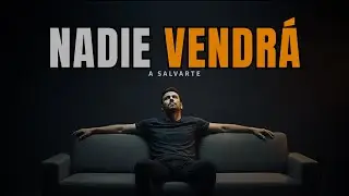 Nadie va a venir a salvarte: la verdad que cambia tu vida