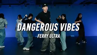 ferry ultra - Dangerous Vibes / L.SUN choreography