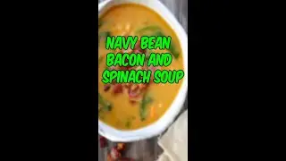 NAVY BEAN, BACON AND SPINACH SOUP