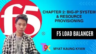 F5 Load Balancer Chapter 2 - Big-IP System & Resource Provisioning