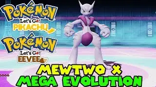MEWTWO X MEGA EVOLUTION IN POKEMON LET'S GO PIKACHU AND EEVEE - MEGA MEWTWO X