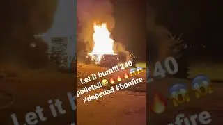 Wow! Biggest bonfire!!! Over 240 pallets!!