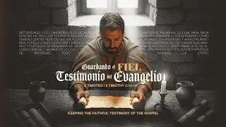 Guardando el Fiel Testimonio del Evangelio / Keeping the Faithful Testimony of the Gospel