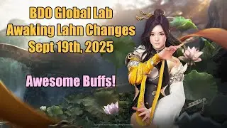 BDO Awakening Lahn | Global Lab Changes September 19th, 2025 | Showcase & React