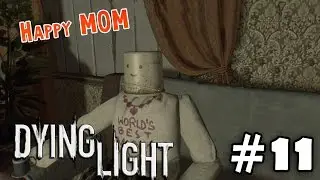 Dying Light - Happy MOM #11