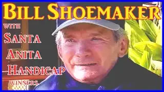 Bill Shoemaker talks of the Santa Anita Handicap winners (1996)