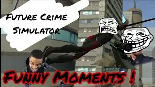 Future crime simulator funny moments!