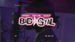 BAD GYAL - Curtisay, Ram Jam, Wildcat