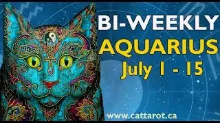 💞 AQUARIUS WEEKLY TAROT JULY 1- 15 **Healing, Opening to Love***