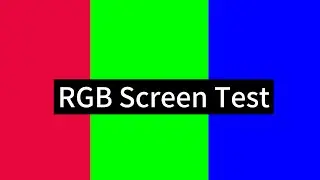 RGB Screen Test | Red &bull; Green &bull; Blue | Editing, Testing & Background Color