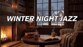 Cozy Winter Jazz Music for Relaxation, Reading & Warm Evening Ambience