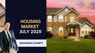 Waukesha County Housing Market Update | July 2025 – Prices Up, Inventory Rising