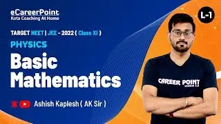 Basic Mathematics | L-1 | XI Students | NEET | Physics | Ashish Kaplesh (AK) Sir | Career Point Kota