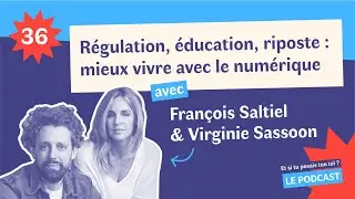 R&eacute;gulation, &eacute;ducation, riposte : vivre avec le num&eacute;rique avec Fran&ccedil;ois Saltiel et Virginie Sassoon
