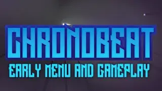 CHRONOBEAT Pre-alpha Menu & Gameplay