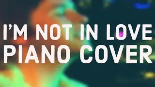 I'M NOT IN LOVE PIANO COVER 10CC