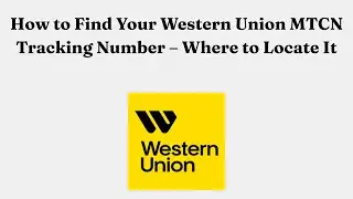 How to Find Your Western Union MTCN Tracking Number &ndash; Where to Locate It
