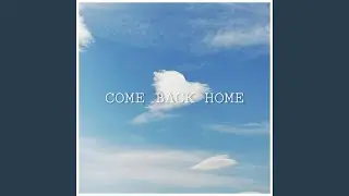 Come Back Home