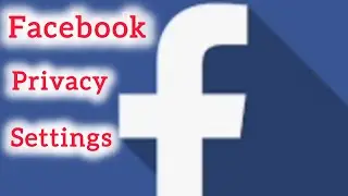 Facebook Privacy Settings