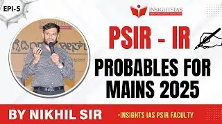 PSIR 2025 Free Initiative | Ep.5 Probable Qns from International Relations- Nikhil Sir- Insights IAS
