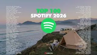 ✨Top 100 Spotify 2026 Playlist || Best Music Global Spotify Trending 2026 - Positive and Chill Vibes