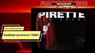 Collection Pirette - Bonus Audio, &Eacute;pisode 3 : Saddam Prom&egrave;ne l'ONU