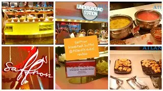 Saffron buffet breakfast at Atlantis Dubai full tour and review