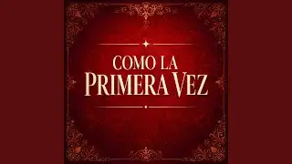 COMO LA PRIMERA VEZ