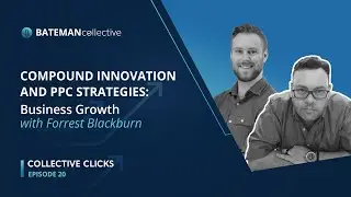 Compound Innovation and PPC Strategies: Business Growth with Forrest Blackburn Ep. 20