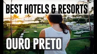 Best Hotels and Resorts in Ouro Preto, Brazil