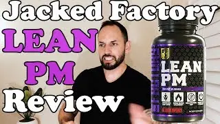 Lean PM Sleep Aid Fat Burner by Jacked Factory Review (Fast & Simple)