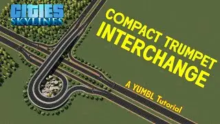 Compact Trumpet Interchange Tutorial - Cities: Skylines