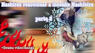 💙Hashiras reaccionar a Inosuke Hashibira💙|| parte 2❤️‍🩹- manga