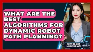 What Are The Best Algorithms For Dynamic Robot Path Planning? - Everything About Robotics Explained